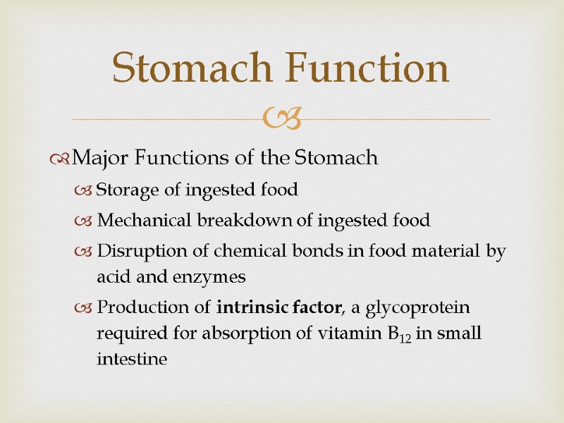 Major Functions of the Stomach Storage of ingested food Mechanical breakdown of ingested food